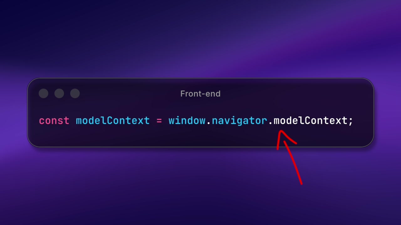 A code snippet showing the fundamental WebMCP API call. It reads `const modelContext = window.navigator.modelContext;`.